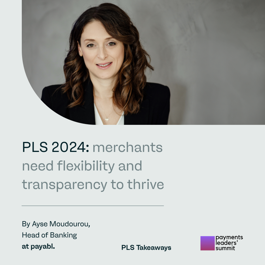 Payments Leaders Summit 2024: merchants need flexibility and transparency to thrive