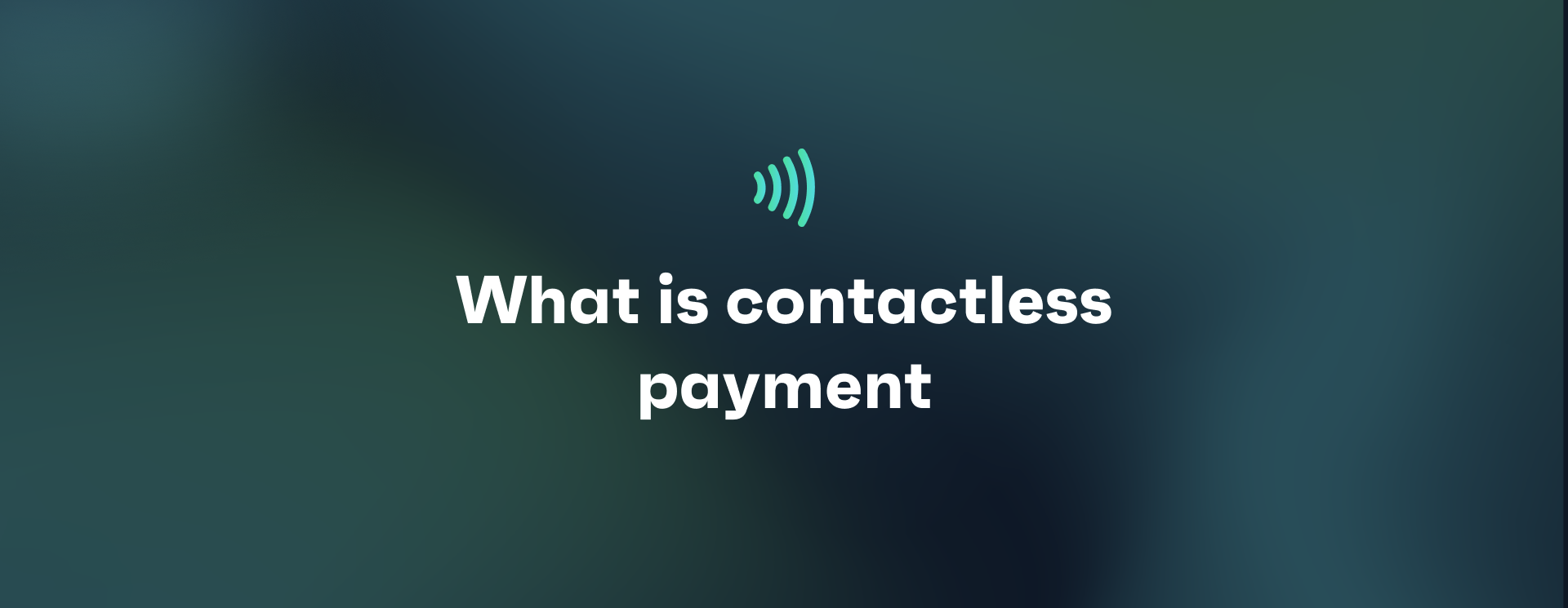 What is contactless payment?