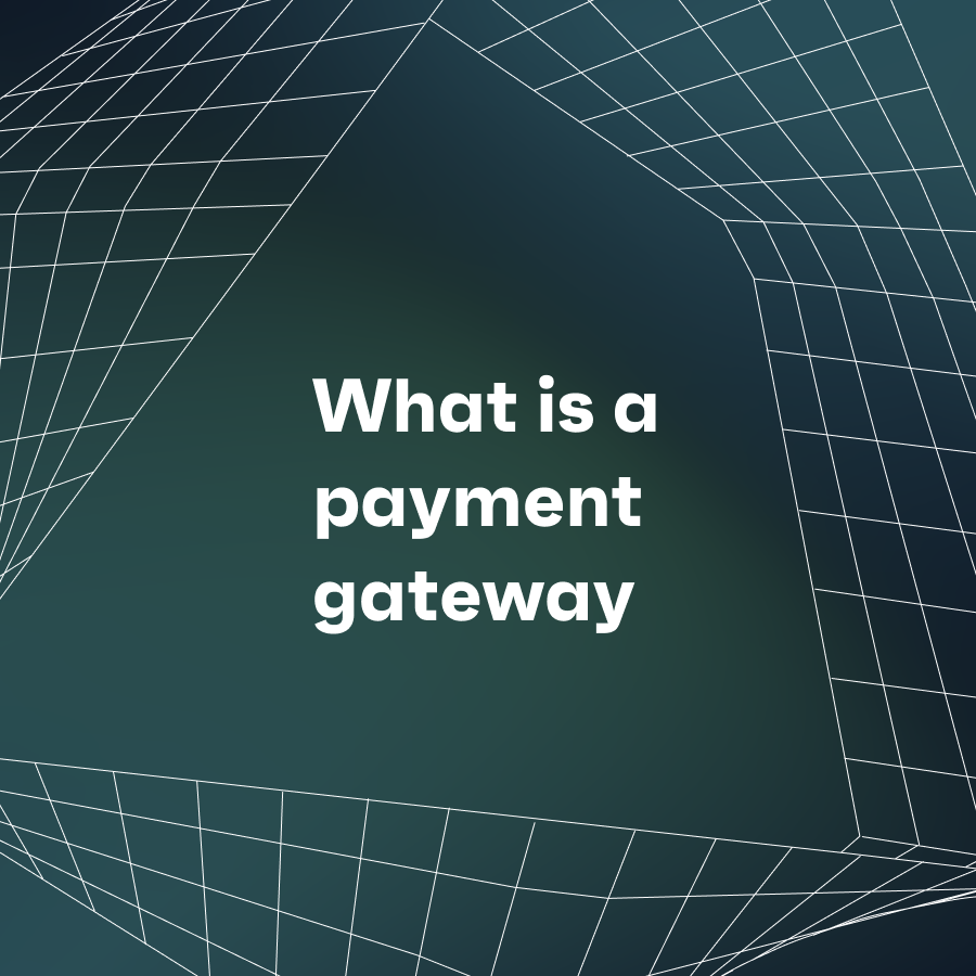 What is a payment gateway?
