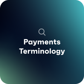 Payments Terminology.